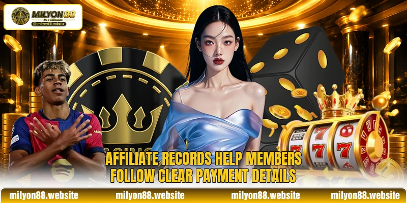 Affiliate records help members follow clear payment details