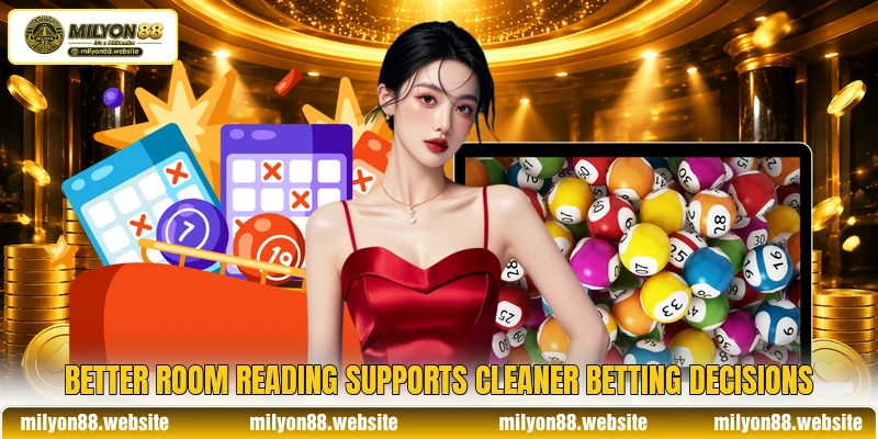 Better room reading supports cleaner betting decisions Better room reading supports cleaner betting decisions