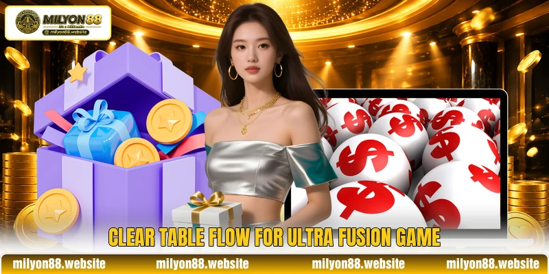 Clear table flow for Ultra Fusion Game Clear table flow for Ultra Fusion Game