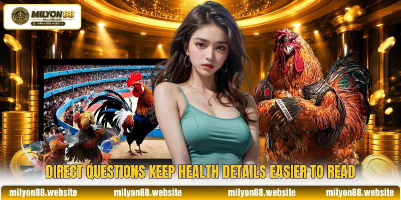 Direct questions keep health details easier to read