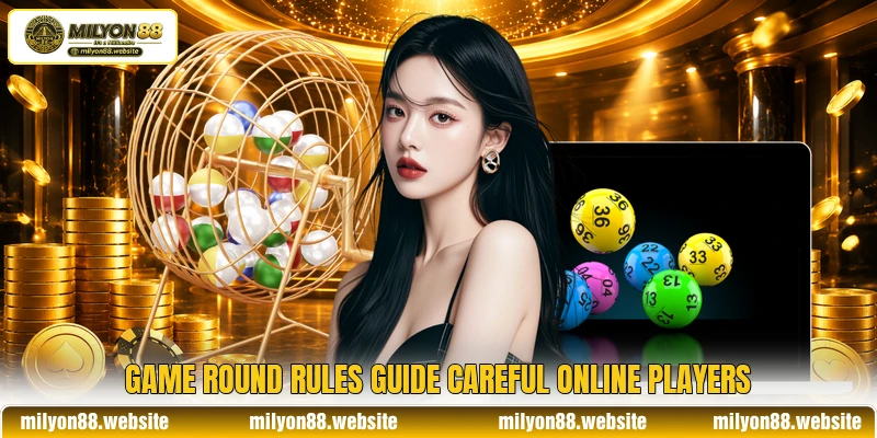Game round rules guide careful online players