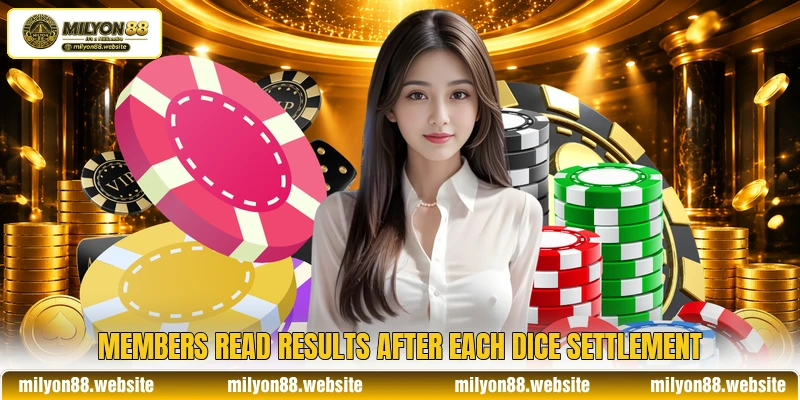 Members read results after each dice settlement
