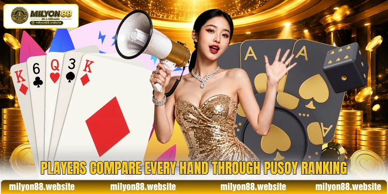 Players compare every hand through pusoy ranking Players compare every hand through pusoy ranking