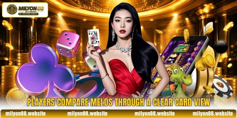 Players compare melds through a clear card view Players compare melds through a clear card view