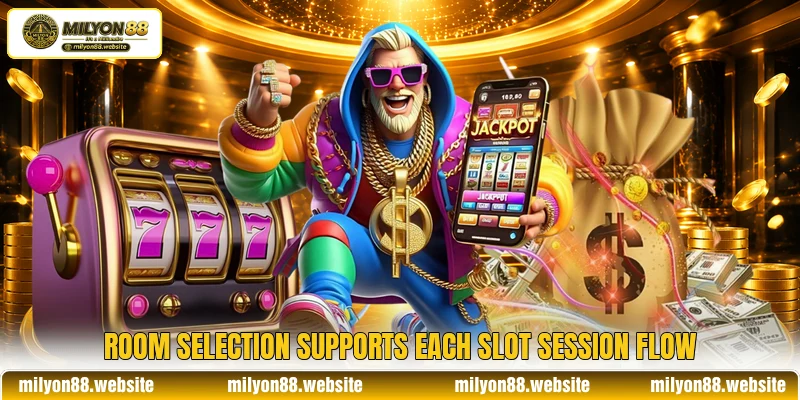 Room selection supports each slot session flow Room selection supports each slot session flow
